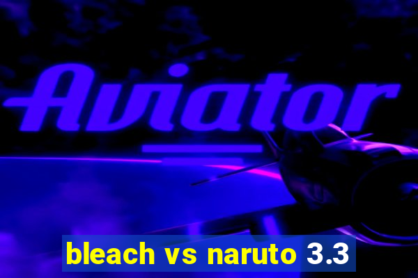 bleach vs naruto 3.3